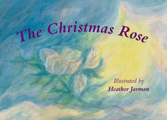 The Christmas Rose illustrated by Heather Jarman