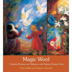 Magic Wool: Creative Pictures and Tableaux with Natural Sheep's Wool by Dagmar Schmidt and Freya Jaffke